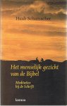 Schumacher, Huub - Het menselijk gezicht van de Bijbel. Meditaties bij de schrift.