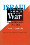 GOLANI, Motti - Israel in Search of a War - The Sinai Campaign 1955-1956. GOLANI, Motti - Israel in Search of a War - The Sinai Campaign 1955-1956.