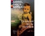 Gabriel Garcia Marquez - Leven Om Het Te Vertellen Gabriel Garcia Marquez - Leven Om Het Te Vertellen