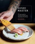 Nick Sakagami 189389 - Sushi Master An expert guide to sourcing, making and enjoying sushi at home