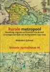 Schroor, Meindert - Rurale metropool + CD-Rom bevolking, migratie en financiën van de stad Groningen ten tijde van de Republiek (1595-1795)