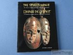 Esther A. Dagan. - The spirit's image. The African masking tradition - evolving continuity. / L'image de l'esprit. La tradition du masque africain - évolution et continuité.