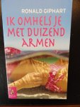 Giphart, Ronald - Ik omhels je met duizend armen