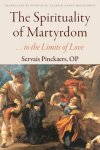 Servais Pinckaers - The Spirituality of Martyrdom