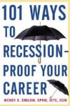 Wendy S. Enelow - 101 Ways to Recession-proof Your Career