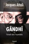 Attali, Jacques - Gandhi ou l'eveil des humilies. Biographie