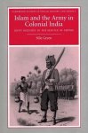 Green, Nile - Islam and the army in colonial India. Sepoy religion in the service of empire.