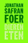 Jonathan Safran Foer - Dieren eten