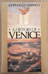 NORWICH,  JOHN JULIUS. - A history of Venice.