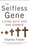 Foster, Charles - The Selfless Gene. Living with God and Darwin