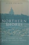 Alan Warwick Palmer 211925 - Northern shores a history of the Baltic Sea and its peoples