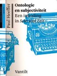 Heeffer, Paul - Ontologie en Subjectiviteit: Een inleiding in Sein und Zeit