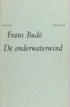 Budé, Frans. - De onderwaterwind.