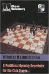 Nikolai Kalinichenko - A Positional Opening Repertoire for the Club Player
