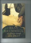 Kelly, Ian - Beau Brummell: The Ultimate Man of Style