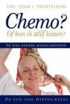 Trentelman, Henk J. - Chemo ? Of kan ik zelf kiezen ?