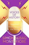Simon Sebag Montefiore - Voices of History Speeches that Changed the World