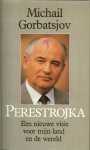 Michail Gorbatsjov en vertaling door Gerda G.Baardman - PERESTROJKA  Een nieuwe visie voor mijn land en de wereld * Perestrojka:oorsprong, essentie, revolutionairkarakter * Perestrojka komt op gang De eerste conclusie * De nieuwe economische en sociale politiek in de praktijk & en op weg naar democratiser