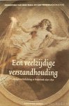WAL, E. VAN DER, WESSELS, L., (RED.) - Een veelzijdige verstandhouding. Religie en Verlichting in Nederland 1650 - 1850. WAL, E. VAN DER, WESSELS, L., (RED.) - Een veelzijdige verstandhouding. Religie en Verlichting in Nederland 1650 - 1850.