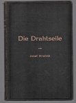 Josef Hrabák - Die Drahtseile alles Nothwendige zur richtigen Beurtheilung, Construction und Berechnung derselben ; eine der Praxis angepasste wissenschaftliche Abhandlung