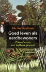 Michiel Korthals - (1) Goed Leven Als Aardbewoners