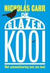 Nicholas Carr - De glazen kooi wat automatisering met ons doet