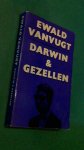 Vanvugt, Ewald - Darwin & gezellen - Kanttekeningen bij een leven