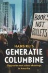 Klis, Hans - Generatie Columbine - Opgroeien met school shootings in Amerika
