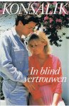 Konsalik, Heinz G. - In blind vertrouwen