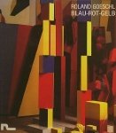 O. Breicha / M. Zuckriegl. - Roland Goeschl - Blau-Rot-Gelb : Farbige Raumskulpturen. O. Breicha / M. Zuckriegl. - Roland Goeschl - Blau-Rot-Gelb : Farbige Raumskulpturen.