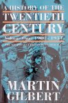 Gilbert, Martin - A History of the Twentieth Century. A Biography