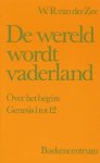 W.R. van der Zee - De wereld wordt vaderland