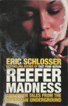 Eric Schlosser 53473 - Reefer Madness and Other Tales from the American Underworld