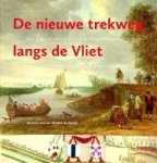 Wielen-de Goede, M. van - De nieuwe trekweg langs de Vliet Het jaagpad van Leiden tot de Leidschendam en de trekschuitendiensten naar Delft en Den Haag 1636-1638