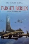 Jeffrey Ethel. / Aldred Price - Target Berlin. Mission 250: 6 March 1944