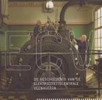 Geert Hogenberg - De geschiedenis van de Elektriciteitscentrele Veenhuizen