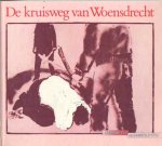 Zuidgeest, Jan (samensteller) - De Kruisweg van Woensdrecht - Eigentijdse teksten ter overweging van Jezus' Lijdensweg