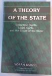 Barzel, Yoram - A Theory of the State / Economic Rights, Legal Rights, and the Scope of the State