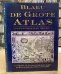 BLAEU & JOHN GOSS. - Blaeu. De grote atlas van de wereld in de 17e eeuw.