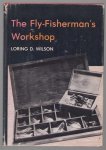 Loring D Wilson - The fly-fisherman's workshop (vliegvissen)