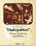 Tjepkema, Almar/ Walvis, Jaap - Ondergedoken. Het ondergrondse leven in Nederland tijdens de Tweede Wereldoorlog