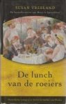 VREELAND, SUSAN - De lunch van de roeiers. Historische roman over leven en leifdes van Renoir