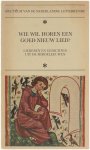  - Wie wil horen een goed nieuw lied. Liederen en gedichten uit de middeleeuwen