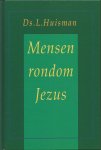 Huisman, L - Mensen rondom Jezus
