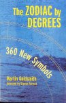 Goldsmith, Martin - The Zodiac by Degrees. 360 new symbols Goldsmith, Martin - The Zodiac by Degrees. 360 new symbols