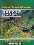 P.B. Whitehouse, P.C. Allen - Round the World on the Narrow Gauge