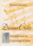 Kramer, Richard - Distant cycles. Schubert and the concieving of song.