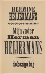Heijermans, Hermine - Mijn vader Herman Heijermans. Leven naast roem door zijn oudste dochter Hermine Heijermans