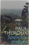 Paul Theroux - Spelende meisjes