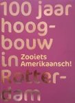 Gré Ploeg - 100 jaar hoogbouw in Rotterdam zooiets Amerikaansch!